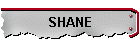 SHANE