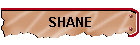 SHANE