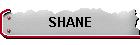 SHANE