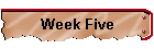 Week Five